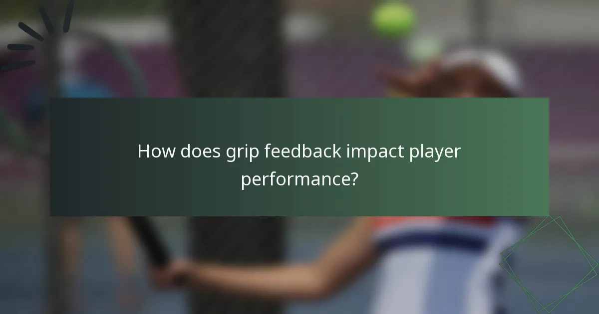 How does grip feedback impact player performance?