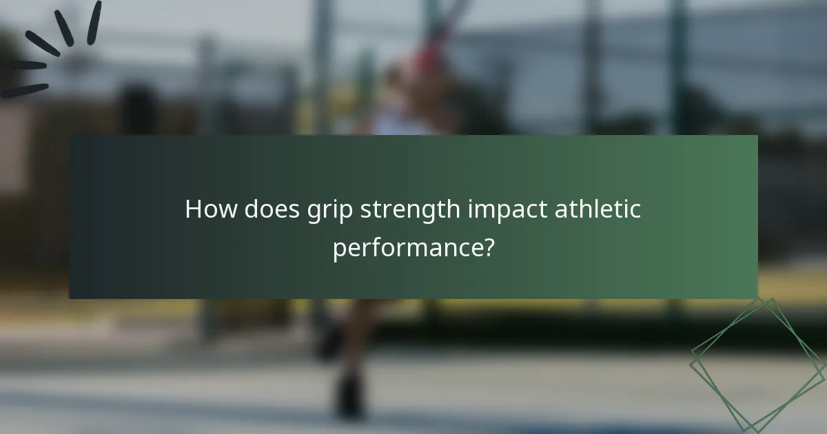 How does grip strength impact athletic performance?