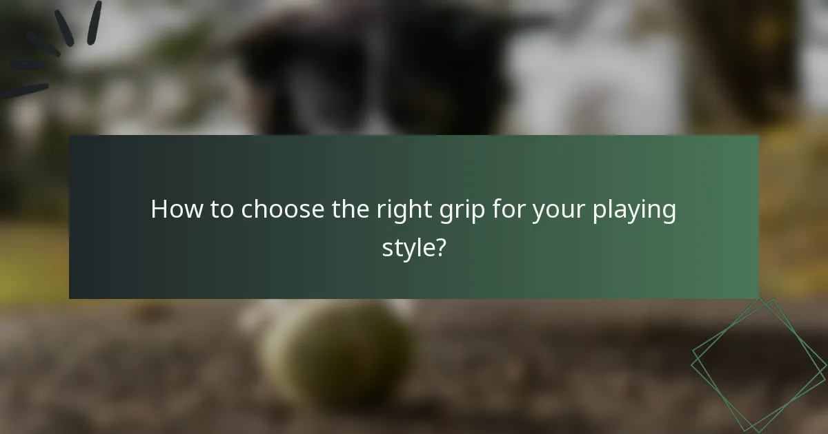 How to choose the right grip for your playing style?