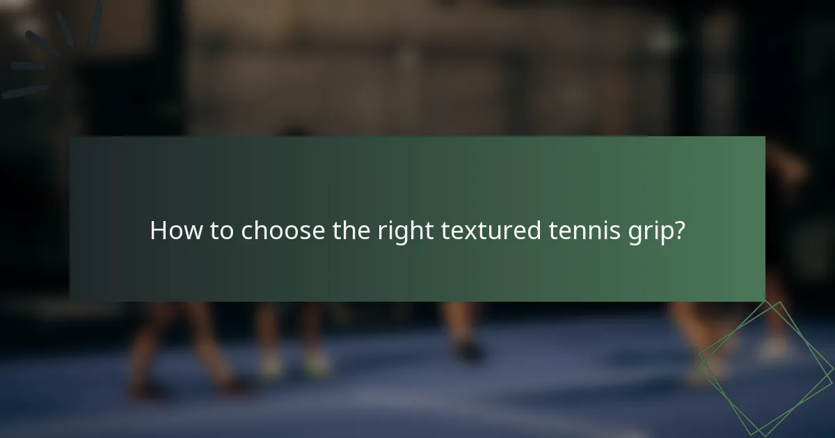 How to choose the right textured tennis grip?