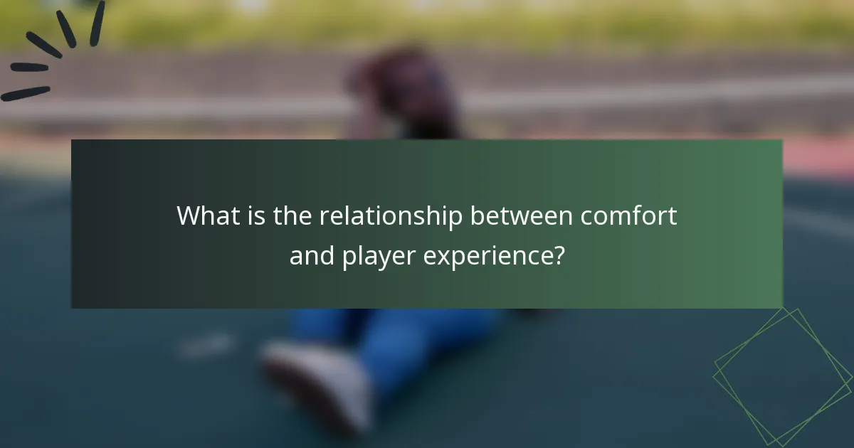 What is the relationship between comfort and player experience?